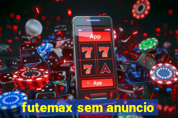 futemax sem anuncio